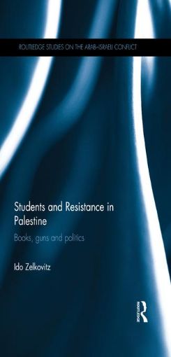 Picture of Students and Resistance in Palestine: Books, Guns and Politics