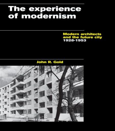 Picture of The Experience of Modernism: Modern Architects and the Future City, 1928-53