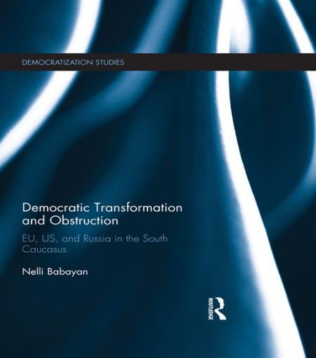 Picture of Democratic Transformation and Obstruction: EU, US, and Russia in the South Caucasus