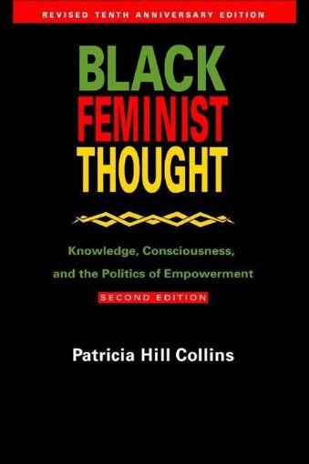 Picture of Black Feminist Thought: Knowledge, Consciousness, and the Politics of Empowerment