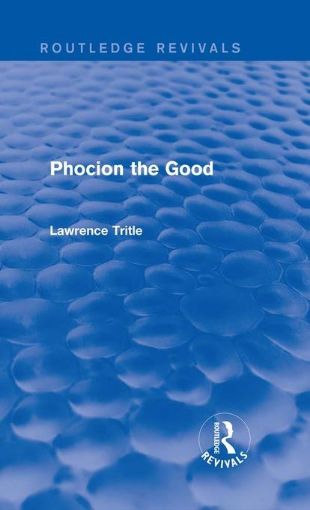 Picture of Phocion the Good (Routledge Revivals)