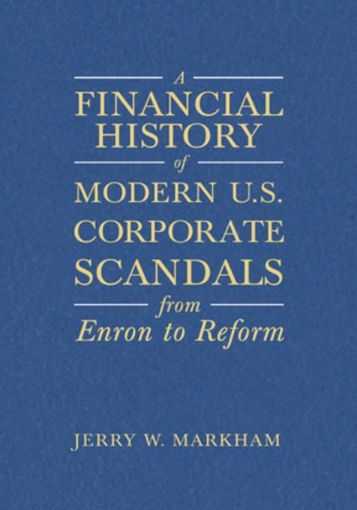 Picture of A Financial History of Modern U.S. Corporate Scandals: From Enron to Reform: From Enron to Reform