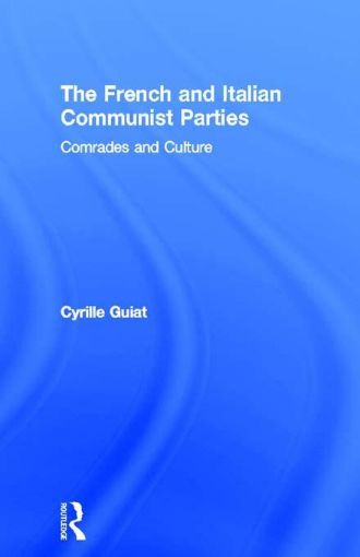Picture of French and Italian Communist Parties: Comrades and Culture