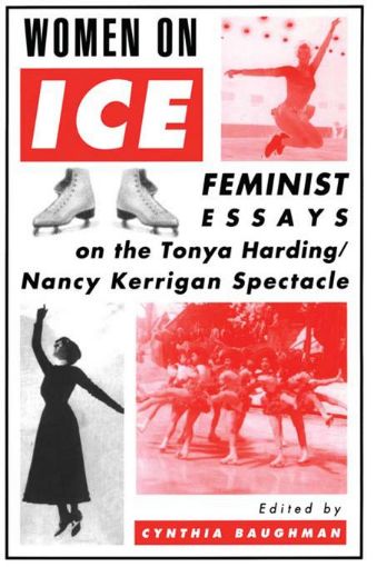 Picture of Women On Ice: Feminist Responses to the Tonya Harding/Nancy Kerrigan Spectacle