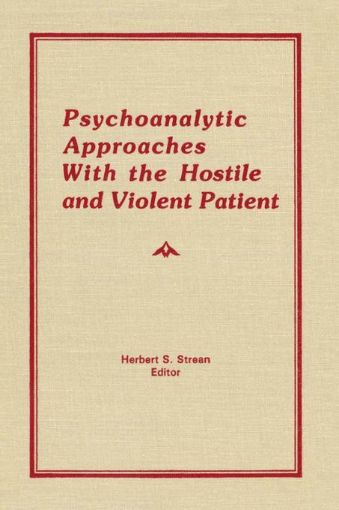Picture of Psychoanalytic Approaches With the Hostile and Violent Patient