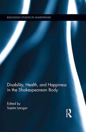 Picture of Disability, Health, and Happiness in the Shakespearean Body