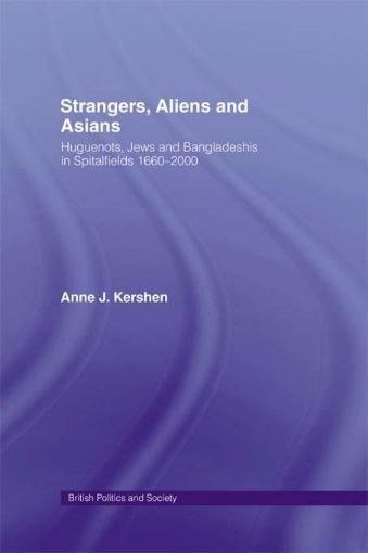 Picture of Strangers, Aliens and Asians: Huguenots, Jews and Bangladeshis in Spitalfields 1666-2000