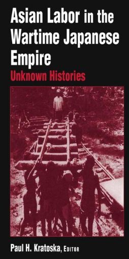 Picture of Asian Labor in the Wartime Japanese Empire: Unknown Histories: Unknown Histories