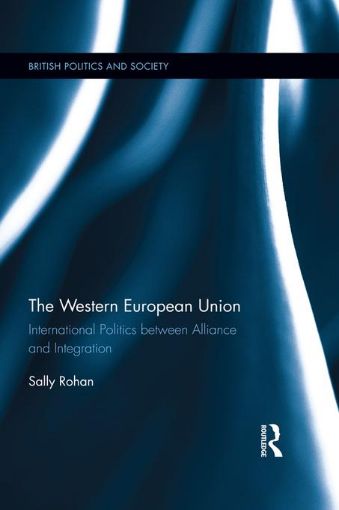 Picture of The Western European Union: International Politics Between Alliance and Integration
