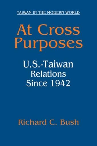 Picture of At Cross Purposes: U.S.-Taiwan Relations Since 1942: U.S.-Taiwan Relations Since 1942