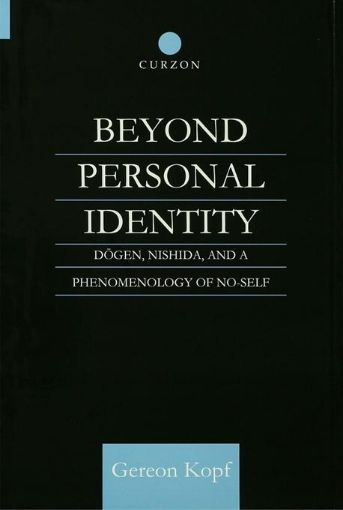 Picture of Beyond Personal Identity: Dogen, Nishida, and a Phenomenology of No-Self