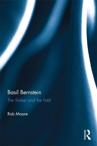 Picture of Basil Bernstein: The thinker and the field