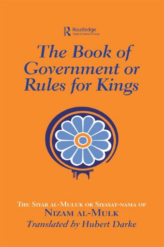 Picture of The Book of Government or Rules for Kings: The Siyar Al Muluk or Siyasat-Nama of Nizam Al-Mulk