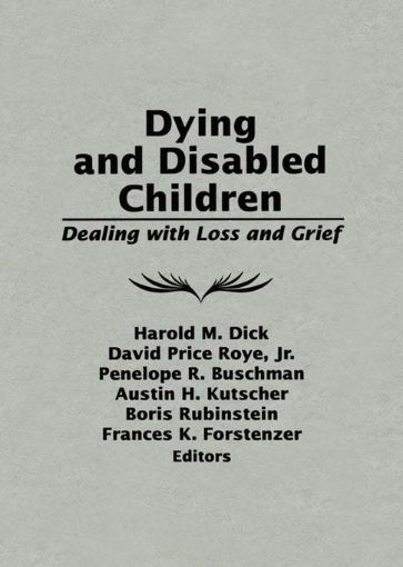 Picture of Dying and Disabled Children: Dealing With Loss and Grief