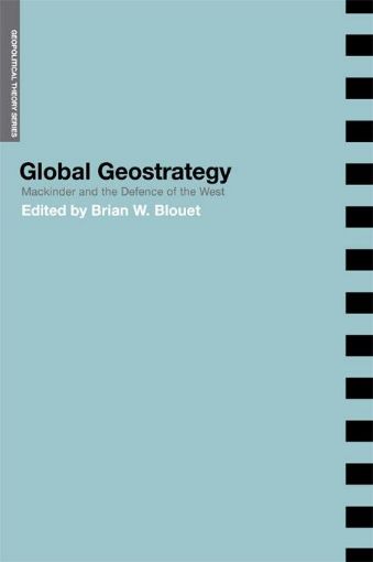 Picture of Global Geostrategy: Mackinder and the Defence of the West