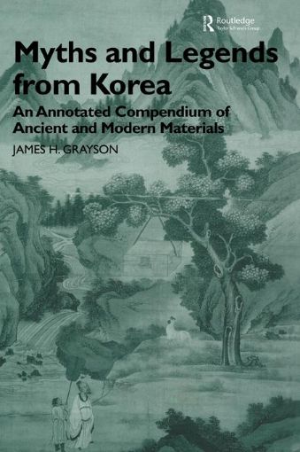 Picture of Myths and Legends from Korea: An Annotated Compendium of Ancient and Modern Materials