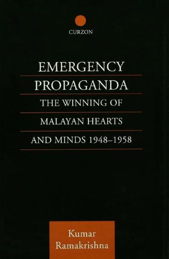 Picture of Emergency Propaganda: The Winning of Malayan Hearts and Minds 1948-1958