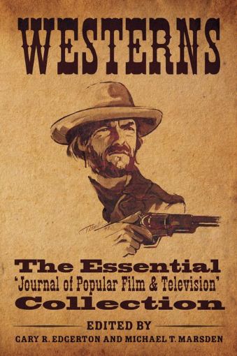 Picture of Westerns: The Essential 'Journal of Popular Film and Television' Collection