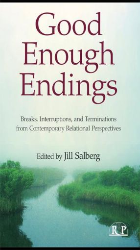 Picture of Good Enough Endings: Breaks, Interruptions, and Terminations from Contemporary Relational Perspectives