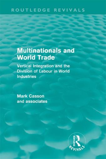 Picture of Multinationals and World Trade (Routledge Revivals): Vertical Integration and the Division of Labour in World Industries