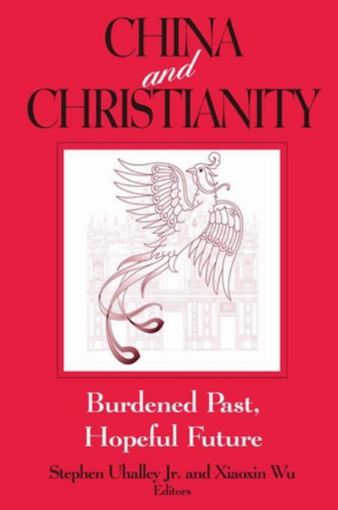 Picture of China and Christianity: Burdened Past, Hopeful Future: Burdened Past, Hopeful Future