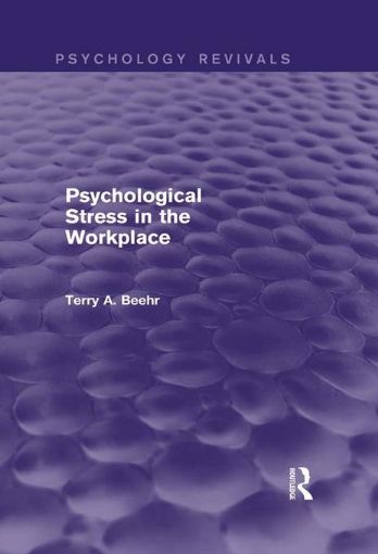 Picture of Psychological Stress in the Workplace (Psychology Revivals)