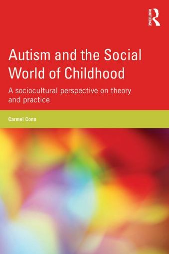 Picture of Autism and the Social World of Childhood: A sociocultural perspective on theory and practice