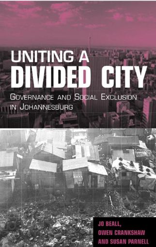 Picture of Uniting a Divided City: Governance and Social Exclusion in Johannesburg