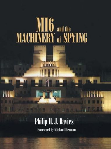 Picture of Mi6 and the Machinery of Spying: Structure and Process in Britain's Secret Intelligence
