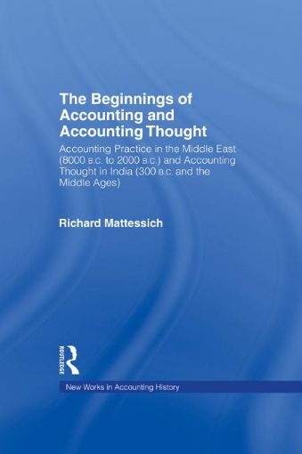 Picture of The Beginnings of Accounting and Accounting Thought: Accounting Practice in the Middle East (8000 B.C to 2000 B.C.) and Accounting Thought in India (3