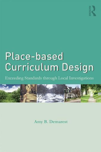 Picture of Place-based Curriculum Design: Exceeding Standards through Local Investigations