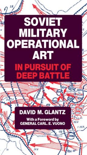 Picture of Soviet Military Operational Art: In Pursuit of Deep Battle