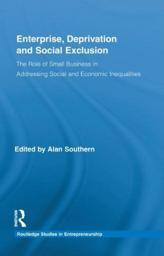 Picture of Enterprise, Deprivation and Social Exclusion: The Role of Small Business in Addressing Social and Economic Inequalities