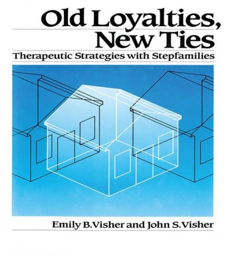 Picture of Old Loyalties, New Ties: Therapeutic Strategies with Stepfamilies