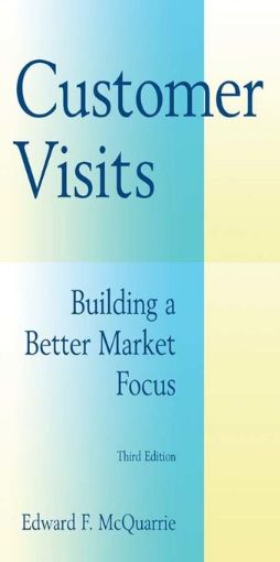 Picture of Customer Visits: Building a Better Market Focus: Building a Better Market Focus