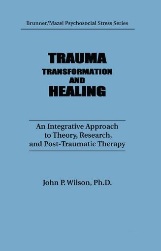 Picture of Trauma, Transformation, And Healing.: An Integrated Approach To Theory Research & Post Traumatic Therapy
