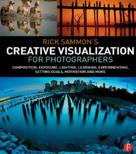 Picture of Rick Sammon's Creative Visualization for Photographers: Composition, exposure, lighting, learning, experimenting, setting goals, motivation and more