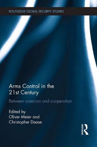 Picture of Arms Control in the 21st Century: Between Coercion and Cooperation