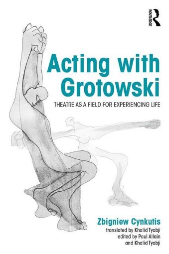 Picture of Acting with Grotowski: Theatre as a Field for Experiencing Life