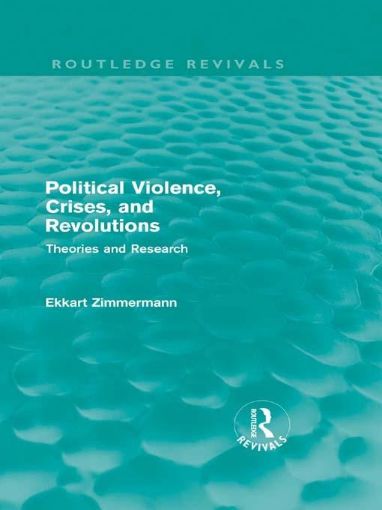 Picture of Political Violence, Crises and Revolutions (Routledge Revivals): Theories and Research