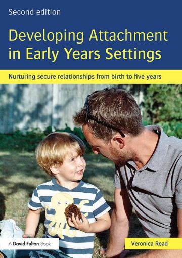 Picture of Developing Attachment in Early Years Settings: Nurturing secure relationships from birth to five years