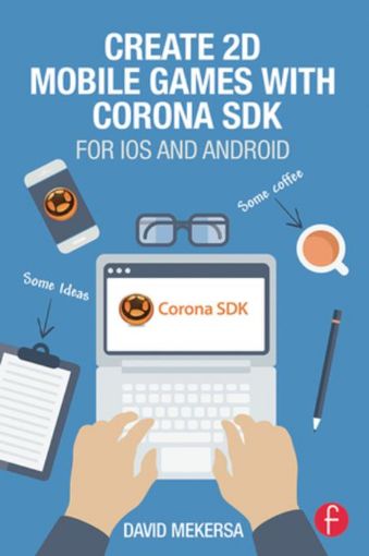 Picture of Create 2D Mobile Games with Corona SDK: For iOS and Android
