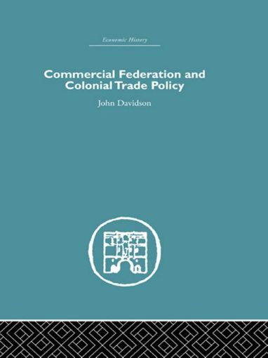 Picture of Commercial Federation & Colonial Trade Policy