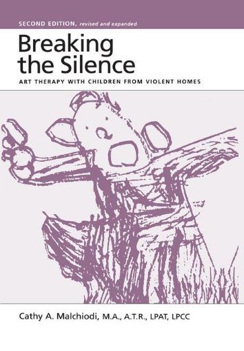 Picture of Breaking the Silence: Art Therapy With Children From Violent Homes