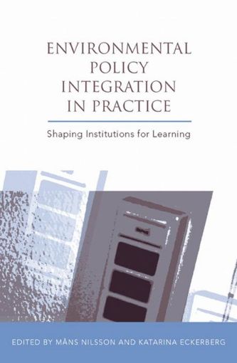 Picture of Environmental Policy Integration in Practice: Shaping Institutions for Learning