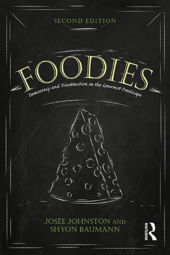 Picture of Foodies: Democracy and Distinction in the Gourmet Foodscape