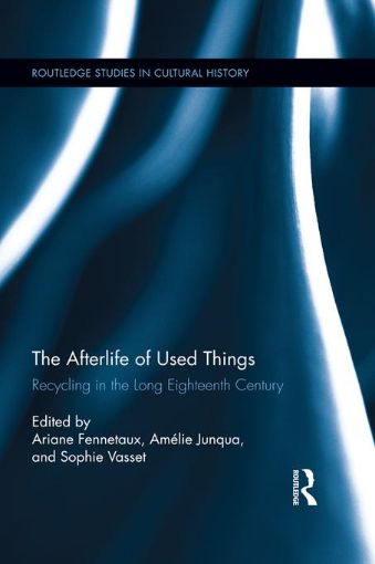 Picture of The Afterlife of Used Things: Recycling in the Long Eighteenth Century