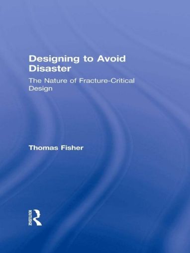 Picture of Designing To Avoid Disaster: The Nature of Fracture-Critical Design