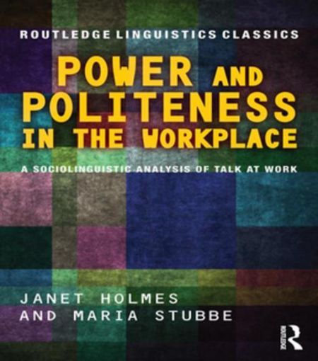 Picture of Power and Politeness in the Workplace: A Sociolinguistic Analysis of Talk at Work