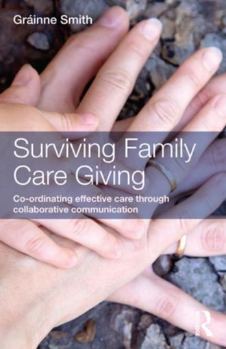 Picture of Surviving Family Care Giving: Co-ordinating effective care through collaborative communication